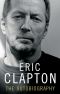 [Autobiographies 53] • Eric Clapton · the Autobiography